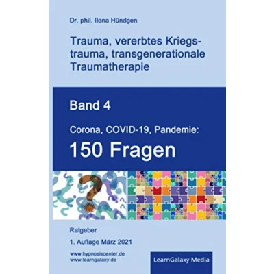 Abbildung von Corona, COVID 19, Pandemie: 150 Fragen (Trauma, vererbtes Kriegstrauma, transgenerationale Traumatherapie, Band 4)