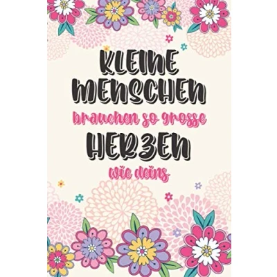 Abbildung von Kleine Menschen brauchen so große Herzen wie Deins: A5 Notizbuch 110 Seiten liniert als Geschenk, Erzieher Notizbuch, Kindergarten Abschiedsgeschenk ... oder Kindergärtnerin, Geschenk für Erzieherin