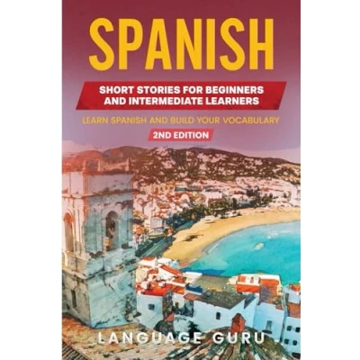 Abbildung von Spanish Short Stories for Beginners and Intermediate Learners: Learn Build Your Vocabulary (2nd Edition)