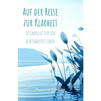 Abbildung von Auf der Reise zur Klarheit: 50 Impulse für ein achtsameres Leben