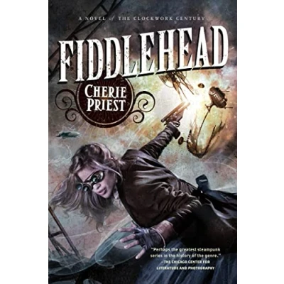 Abbildung von FIDDLEHEAD: A Novel of the Clockwork Century (The Century, 5, Band 5)