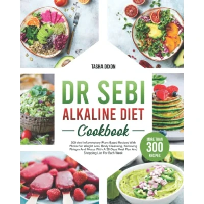 Abbildung von Dr. Sebi Alkaline Diet Cookbook: +300 Anti Inflammatory Plant Based Recipes With Photo For Weight Loss, Body Cleansing, Removing Phlegm And Mucus ... Meal Plan Shopping List Each Week