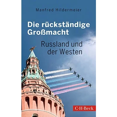 Abbildung von Die rückständige Großmacht: Russland und der Westen (Beck Paperback)