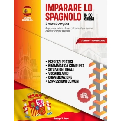 Abbildung von IMPARARE LO SPAGNOLO in 30 GIORNI: 2 Libri 1: Il Manuale Completo con lezioni di Grammatica, Esercizi, Conversazione + Vocabolario. Scopri come evitare i 5 errori più comuni da non commettere.
