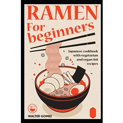 Abbildung von Ramen for beginners: Japanese cookbook with vegetarian and vegan 160 recipes