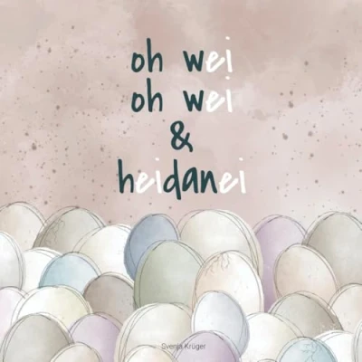 Abbildung von oh wei &amp; heidanei: Ein Bilderbuch mit Reimen für Kinder ab 3 Jahren. wei, alles dreht sich um das Ei