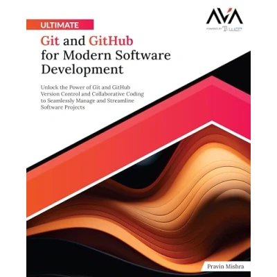 Abbildung von Ultimate Git and GitHub for Modern Software Development: Unlock the Power of Version Control Collaborative Coding to Seamlessly ... Projects (English Edition)