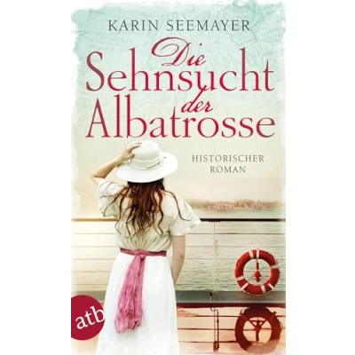 Abbildung von Die Sehnsucht der Albatrosse: Historischer Roman (Die Saga Albatrosse, Band 1)
