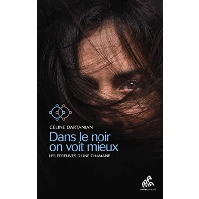 Abbildung von Dans le noir on voit mieux: Les épreuves d&#039;une chamane