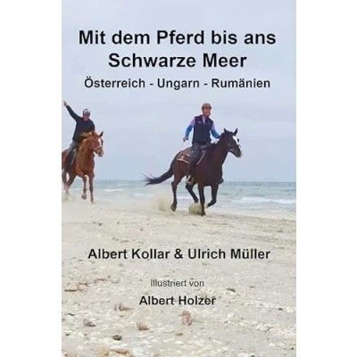 Abbildung von Mit dem Pferd bis ans Schwarze Meer: Österreich Ungarn Rumänien