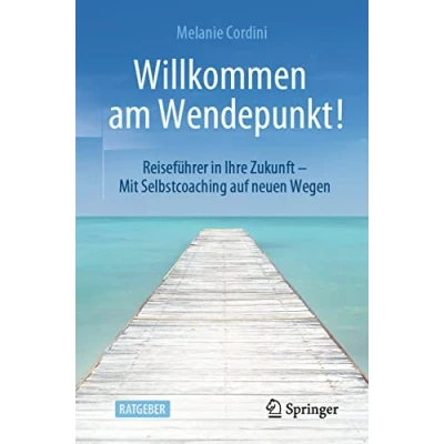Abbildung von Willkommen am Wendepunkt!: Reiseführer in Ihre Zukunft Mit Selbstcoaching auf neuen Wegen