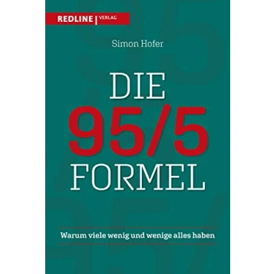 Abbildung von Die 95/5 Formel: Warum viele wenig und wenige alles haben