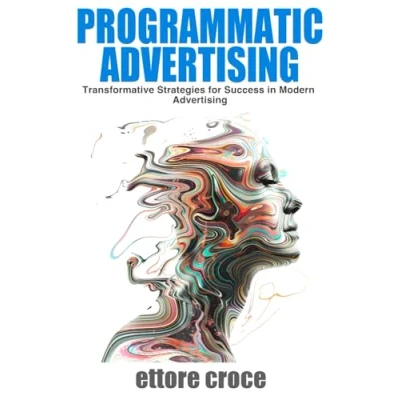 Abbildung von Programmatic Advertising: Transformative Strategies for Success in Modern Advertising