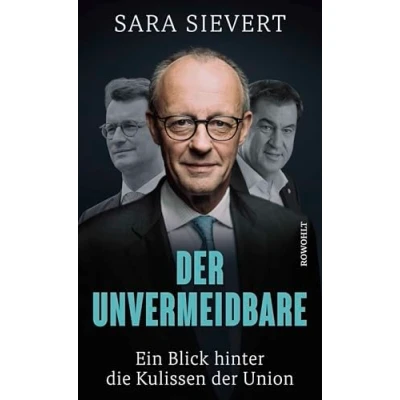 Abbildung von der Unvermeidbare: Ein Blick hinter die Kulissen Union Friedrich Merz und CDU