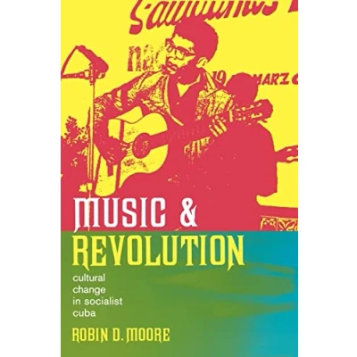 Abbildung von Music and Revolution: Cultural Change in Socialist Cuba: Cuba Volume 9 (Music of the African Diaspora, Band 9)