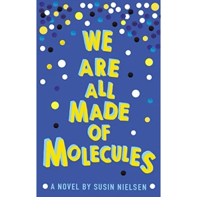 Abbildung von We Are All Made of Molecules: A novel. Nominiert: CILIP Carnegie Medal 2018