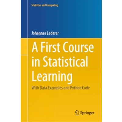 Abbildung von A First Course in Statistical Learning: With Data Examples and Python Code (Statistics Computing)