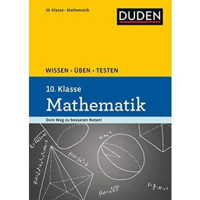 Abbildung von Wissen Üben Testen: Mathematik 10. Klasse: Ideal zur Vorbereitung auf Klassenarbeiten. Für Gymnasium und Gesamtschule
