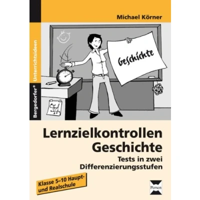 Abbildung von Lernzielkontrollen Geschichte: Tests in zwei Differenzierungsstufen (5. bis 10. Klasse)