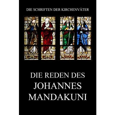 Abbildung von Die Reden des Johannes Mandakuni (Die Schriften der Kirchenväter, Band 11)
