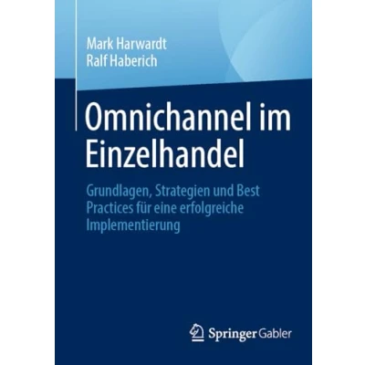 Abbildung von Omnichannel im Einzelhandel: Grundlagen, Strategien und Best Practices für eine erfolgreiche Implementierung
