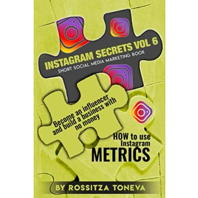 Abbildung von Instagram Secrets Vol 6: HOW to use METRICS. Become an influencer and build a business with no money. Short social media marketing book