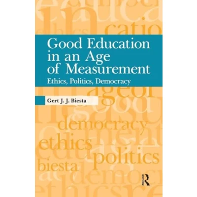 Abbildung von Good Education in an Age of Measurement: Ethics, Politics, Democracy (Interventions: Education, Philosophy, and Culture) Philosophy &amp;