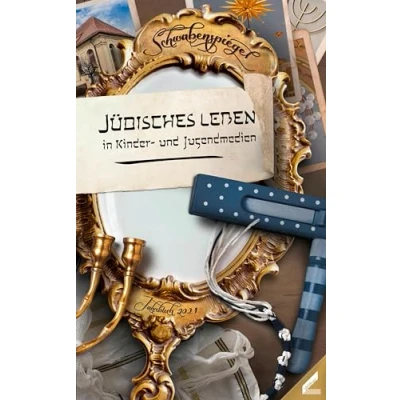 Abbildung von Der Schwabenspiegel. Jahrbuch für Literatur, Sprache und Spiel / Schwabenspiegel 2021: Jüdisches Leben in Kinder Jugendmedien