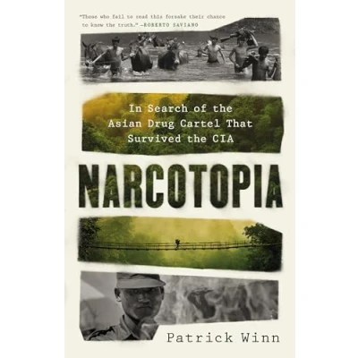 Abbildung von Narcotopia: In Search of the Asian Drug Cartel That Survived CIA