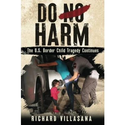 Abbildung von Do No Harm: The U.S. Border Child Tragedy Continues