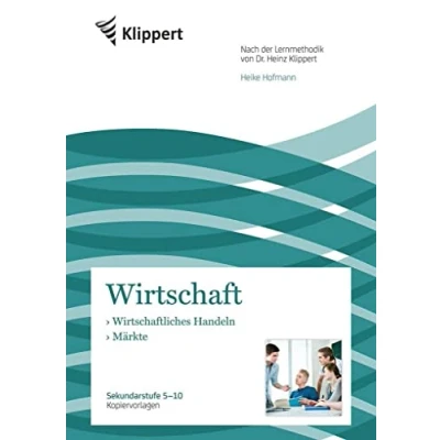 Abbildung von Wirtschaftliches Handeln Märkte: Sekundarstufe 5 10. Kopiervorlagen (5. bis Klasse) (Klippert Sekundarstufe)