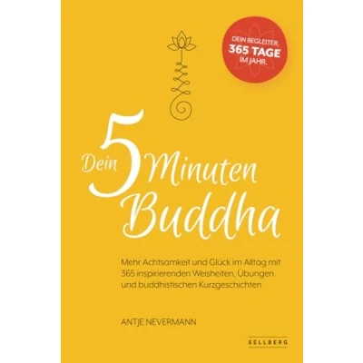 Abbildung von Dein 5 Minuten Buddha: Mehr Achtsamkeit und Glück im Alltag mit 365 inspirierende Weisheiten, Übungen buddhistischen Kurzgeschichten