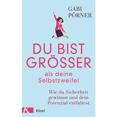 Abbildung von du bist größer als deine Selbstzweifel: Wie Sicherheit gewinnst und dein Potenzial entfaltest