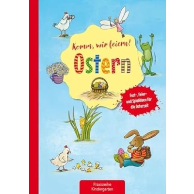 Abbildung von Komm, wir feiern! Ostern: Fest , Feier und Spielideen für die Osterzeit (Die Praxisreihe Kindergarten Kita)