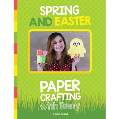 Abbildung von Spring and Easter paper Crafting with Reny: 40 easy projects for children