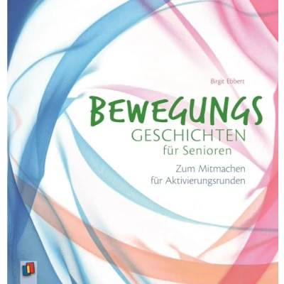 Abbildung von Bewegungsgeschichten und Bewegungsgedichte für ältere Menschen: Kurze Geschichten zum Mitmachen Bewegen Senioren