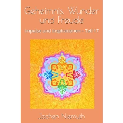 Abbildung von Geheimnis, Wunder und Freude: Impulse Inspirationen Teil 17