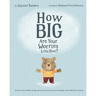 Abbildung von How Big Are Your Worries Little Bear?: A book to help children manage and overcome anxiety, anxious thoughts, stress fearful situations