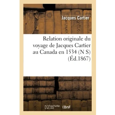 Abbildung von Relation originale du voyage de Jacques Cartier au Canada en 1534 (N S) (Éd.1867) (Histoire)