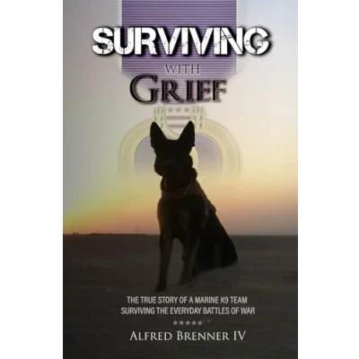 Abbildung von Surviving with Grief: The Story of How a Marine and His Dog Survived Everyday Battles War