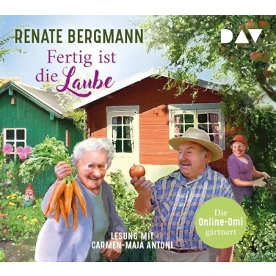 Abbildung von Fertig ist Die Laube. Online Omi gärtnert: Lesung mit Carmen Maja Antoni (4 CDs)
