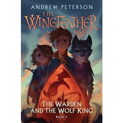 Abbildung von the Warden and Wolf King: (Wingfeather Series 4)
