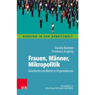 Abbildung von Frauen, Männer, Mikropolitik: Geschlecht und Macht in Organisationen (Beraten der Arbeitswelt)