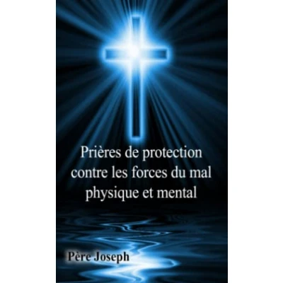 Abbildung von Prières de protection contre les forces du mal physique et mental