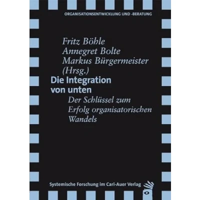 Abbildung von Die Integration von unten: Der Schlüssel zum Erfolg organisatorischen Wandels