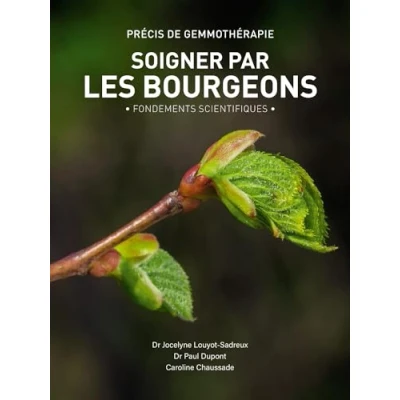 Abbildung von Soigner par les bourgeons Fondements scientifiques: Précis de gemmothérapie scientifiques
