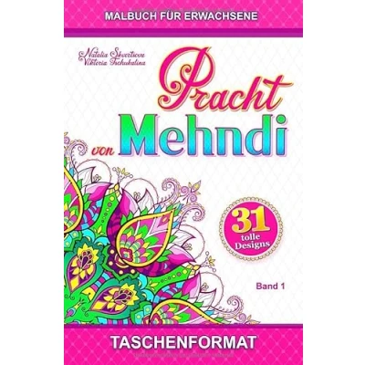 Abbildung von Pracht von Mehndi: Taschenformat. Anti Stress Malbuch Erwachsene mit Henna Tattoos, tierische und florale, individuelle geometrische Ornamente, Muster Paisleymuster