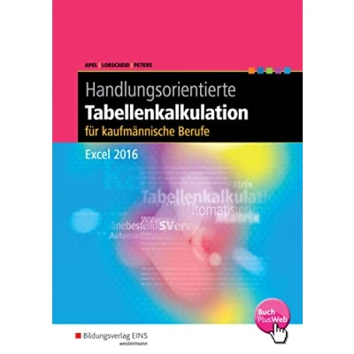 Abbildung von Handlungsorientierte Tabellenkalkulation für kaufmännische Berufe: Excel 2016 Schulbuch (Handlungsorientierte Tabellenkalkulation: 2016)