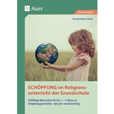 Abbildung von Schöpfung im Religionsunterricht der Grundschule: Vielfältige Materialien für die 1. 4. Klasse zu Schöpfungsgeschichte, lob und verantwortung
