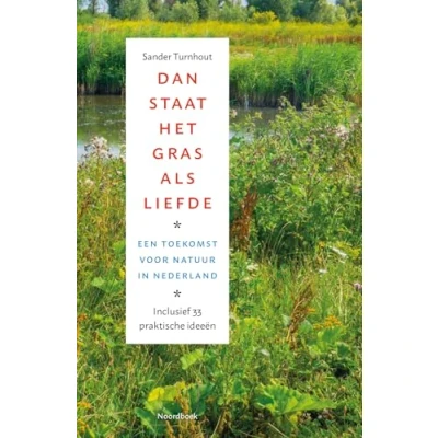 Abbildung von Dan staat het gras als liefde: Een toekomst voor natuur in Nederland